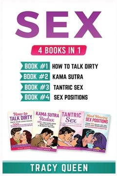 portada Sex: 4 Books in 1 (How to Talk Dirty, Kama Sutra, Tantric Sex, Sex Positions) (en Inglés)