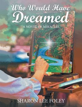 portada Who Would Have Dreamed: A Novel of Miracles (en Inglés)