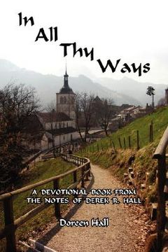 portada in all thy ways: a devotional book from the notes of derek r. hall