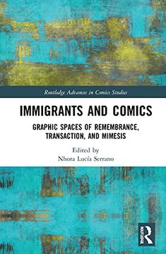 portada Immigrants and Comics: Graphic Spaces of Remembrance, Transaction, and Mimesis (en Inglés)