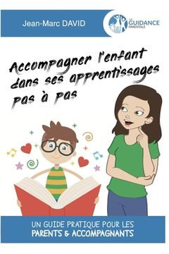 portada Accompagner l'enfant dans ses apprentissages pas à pas: Un guide pratique pour les parents & accompagnants (en Francés)