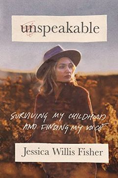 portada Unspeakable: Surviving my Childhood and Finding my Voice (en Inglés)