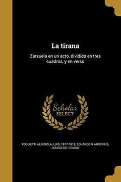 portada La Tirana: Zarzuela en un Acto, Dividido en Tres Cuadros, y en Verso