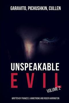 portada Unspeakable Evil Volume 2: Garavito, Pichushkin, Cullen - 3 Books in 1