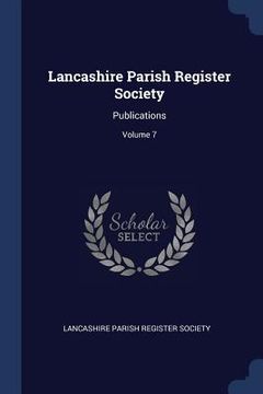 portada Lancashire Parish Register Society: Publications; Volume 7 (en Inglés)