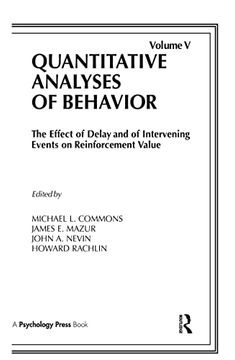 portada The Effect of Delay and of Intervening Events on Reinforcement Value: Quantitative Analyses of Behavior, Volume v (Quantitative Analyses of Behavior Series) (en Inglés)