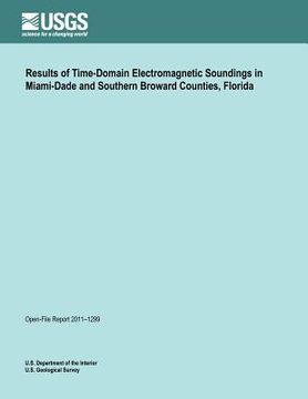 portada Results of Time-Domain Electromagnetic Soundings in Miami-Dade and Southern Broward Counties, Florida (en Inglés)