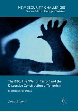 portada The Bbc, the 'War on Terror' and the Discursive Construction of Terrorism: Representing Al-Qaeda (en Inglés)
