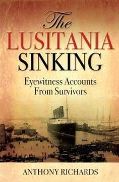 portada The Lusitania Sinking: Eyewitness Accounts From Survivors (en Inglés)