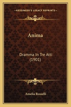 portada Anima: Dramma In Tre Atti (1901) (en Italiano)