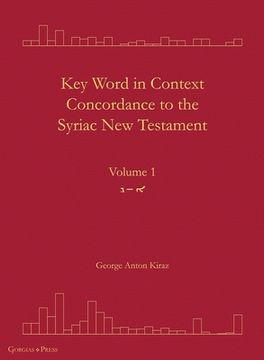 portada Key Word in Context Concordance to the Syriac New Testament: Volume 1 (Olaph-Dolath)