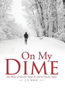 portada On My Dime: The Manic of Charlie Taylor As told by Charles Taylor (in English)
