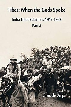 portada Tibet: When the Gods Spoke - India Tibet Relations (1947-1962) Part 3 (July 1954 - February 1957) (en Inglés)
