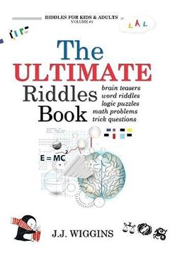 portada The Ultimate Riddles Book: Word Riddles, Brain Teasers, Logic Puzzles, Math Problems, Trick Questions, and More! 1 (Riddles for Kids and Adults) (en Inglés)