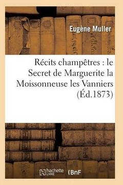 portada Recits Champetres: Le Secret de Marguerite La Moissonneuse Les Vanniers (Sciences Sociales) (French Edition)
