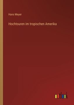 portada Hochtouren im tropischen Amerika (en Alemán)