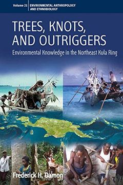 portada Trees, Knots, and Outriggers: Environmental Knowledge in the Northeast Kula Ring (Environmental Anthropology and Ethnobiology)