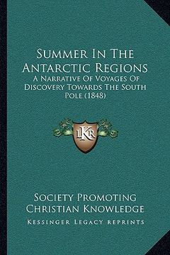 portada summer in the antarctic regions: a narrative of voyages of discovery towards the south pole (1848) (en Inglés)