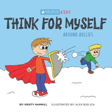 portada Think for Myself Around Bullies: Holistic Thinking Kids (en Inglés)
