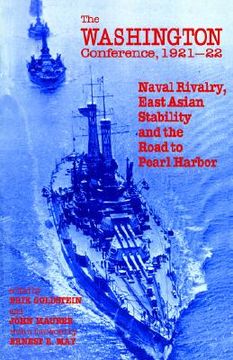 portada the washington conference, 1921-22: naval rivalry, east asian stability and the road to pearl harbor