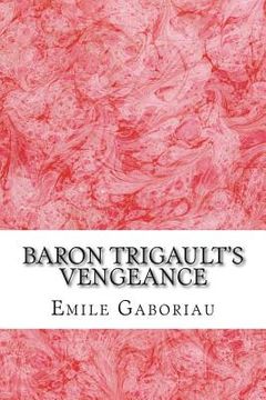 portada Baron Trigault's Vengeance: (Emile Gaboriau Classics Collection) (en Inglés)