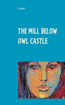 portada The Mill Below owl Castle: Zol's Sentimental Education (Memoirs (1)) 