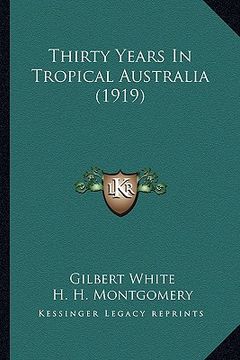 portada thirty years in tropical australia (1919) (en Inglés)