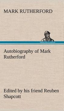 portada autobiography of mark rutherford, edited by his friend reuben shapcott (in English)