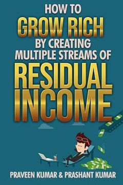 portada How to Grow Rich by Creating Multiple Streams of Residual Income (en Inglés)