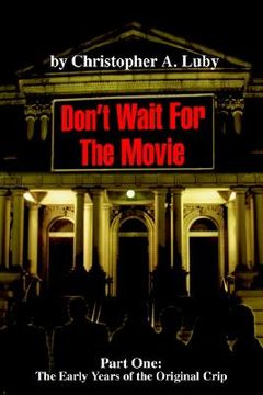 portada don't wait for the movie: part one: the early years of the orginal crip