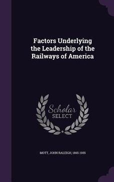 portada Factors Underlying the Leadership of the Railways of America (en Inglés)