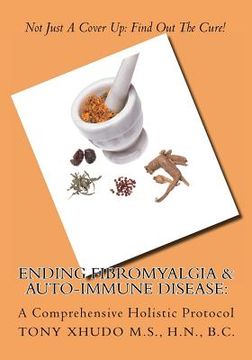 portada Ending Fibromyalgia & Auto-Immune Disease: A Comprehensive Holistic Protocol (en Inglés)