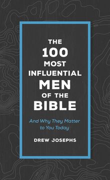 portada The 100 Most Influential Men of the Bible: And Why They Matter to You Today (en Inglés)