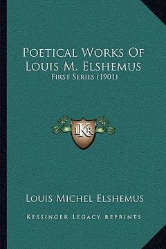 portada poetical works of louis m. elshemus: first series (1901) (en Inglés)