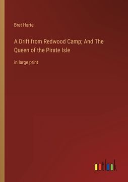 portada A Drift from Redwood Camp; And The Queen of the Pirate Isle: in large print 