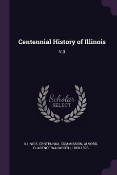 portada Centennial History of Illinois: V.3 (en Inglés)