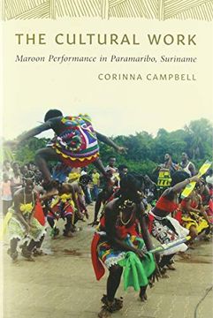portada The Cultural Work: Maroon Performance in Paramaribo, Suriname (Music (en Inglés)