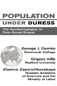 portada population under duress: geodemography of post-soviet russia (en Inglés)