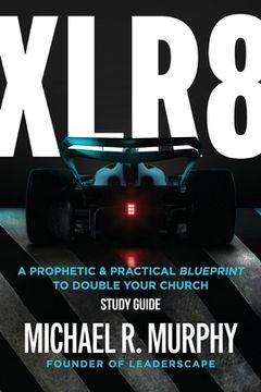 portada XLR8 Study Guide: A Prophetic & Practical Blueprint to Double your Church (en Inglés)