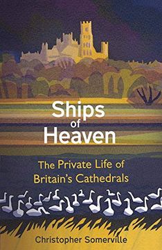 portada Ships of Heaven: The Private Life of Britain’S Cathedrals 