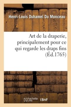 portada Art de la Draperie, Principalement Pour CE Qui Regarde Les Draps Fins (in French)