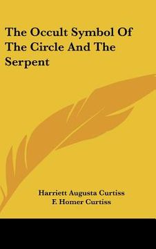 portada the occult symbol of the circle and the serpent (en Inglés)