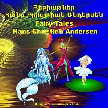portada Fairy Tales. Hans Christian Andersen. Hekiatner. Bilingual Armenian English Book: Adapted Dual Language Tales for Kids.