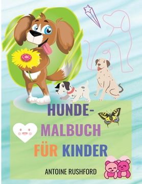 portada Hunde-Malbuch für Kinder: Ein interessantes Malbuch mit Hunden für Kinder Das Hundeliebhaber-Malbuch Eine Sammlung von Hunde-Malvorlagen