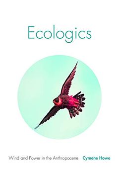 portada Ecologics: Wind and Power in the Anthropocene (en Inglés)