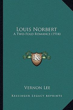 portada louis norbert: a two-fold romance (1914) a two-fold romance (1914) (en Inglés)