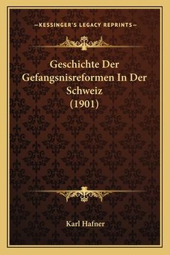 portada Geschichte Der Gefangsnisreformen In Der Schweiz (1901) (en Alemán)