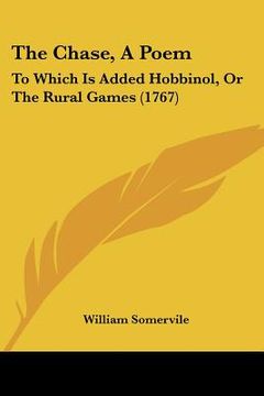 portada the chase, a poem: to which is added hobbinol, or the rural games (1767) (en Inglés)