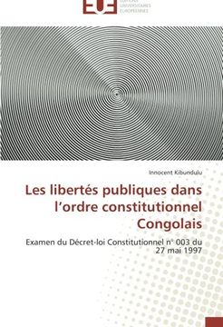 portada Les libertés publiques dans l'ordre constitutionnel Congolais: Examen du Décret-loi Constitutionnel n° 003 du 27 mai 1997