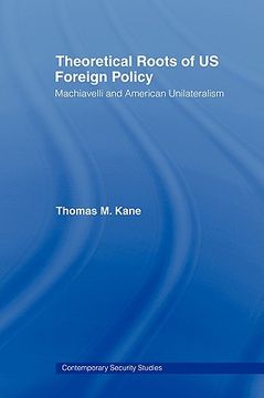 portada theoretical roots of us foreign policy: machiavelli and american unilateralism